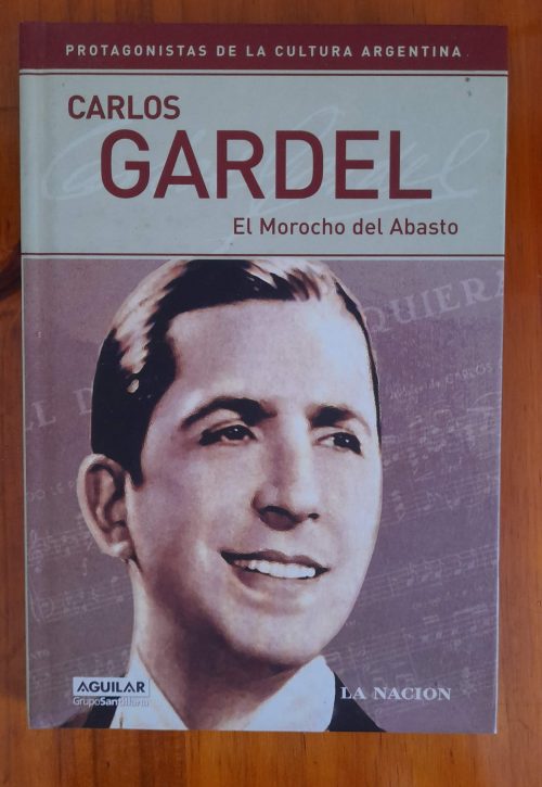 Carlos Gardel. El morocho del Abasto